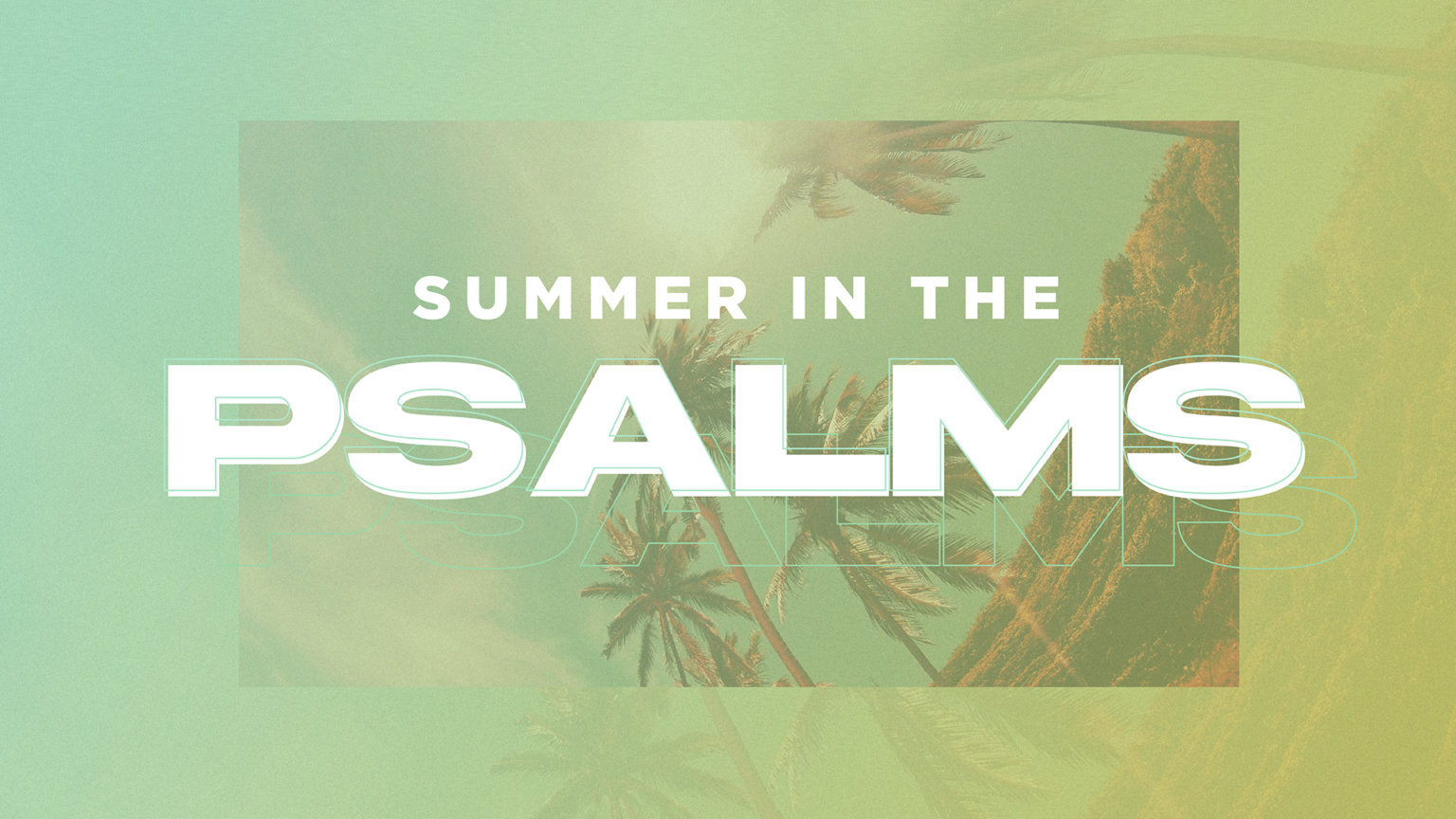 Resources | Summer in the Psalms | Journey Church International